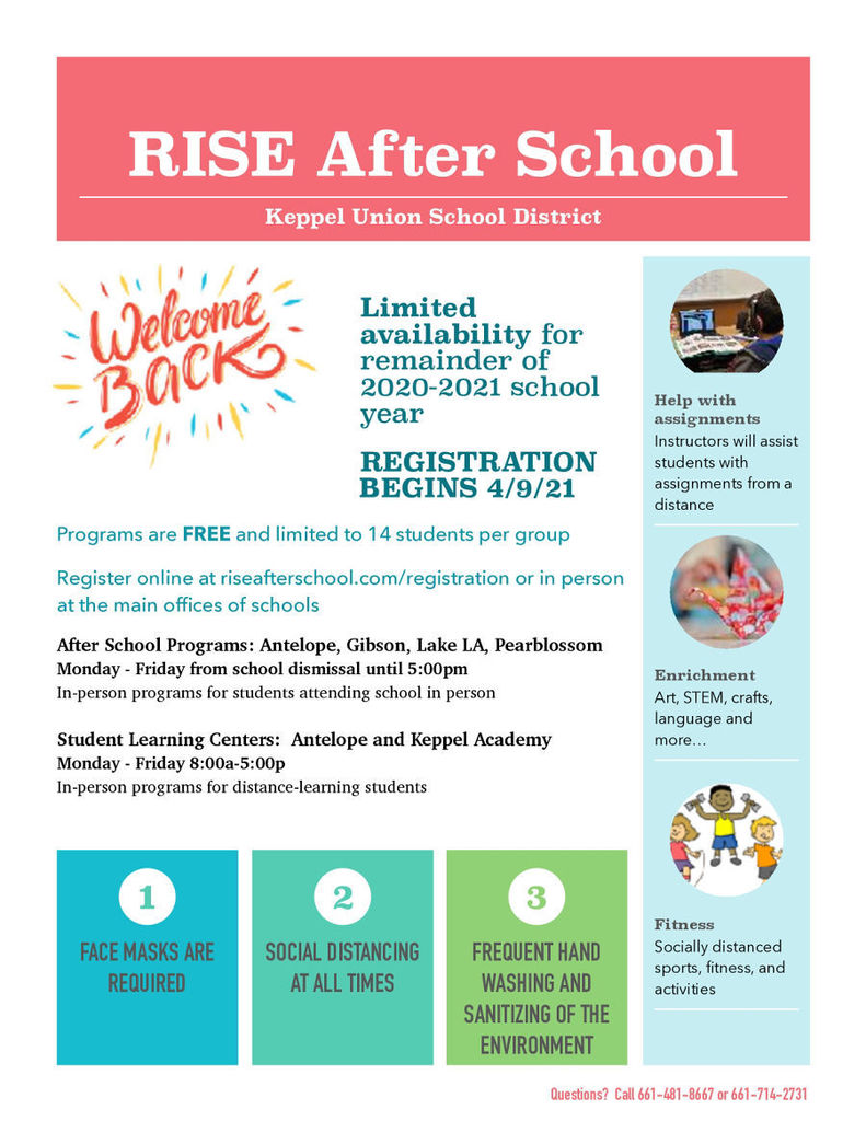 Registration for the RISE Program is open. Register online at riseafterschool.com/registration or in your child's school office. Locations at Antelope, Gibson, Lake LA, and Pearblossom from Monday-Friday, 8:00 a.m. - 5:00 p.m.. 